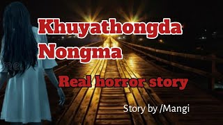 Khuyathongda Nongma//Real horror story//Manipuri horror story//Asengba wari
