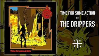 THE DRIPPERS - TIME FOR SOME ACTION