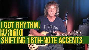String Theory - I Got Rhythm, Part 10: Shifting 16th-note accents