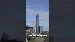 Cómo llegar a la pasarela del parque metropolitano de santiago!