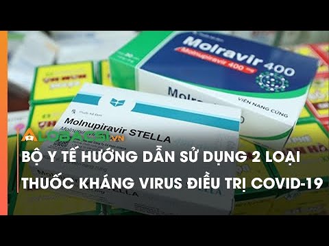 Bộ Y Tế Hướng Dẫn Sử Dụng 2 Loại Thuốc Kháng Virus Điều Trị COVID-19