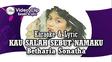 Betharia Sonatha - Kau Salah Sebut Namaku Karaoke & Lirik