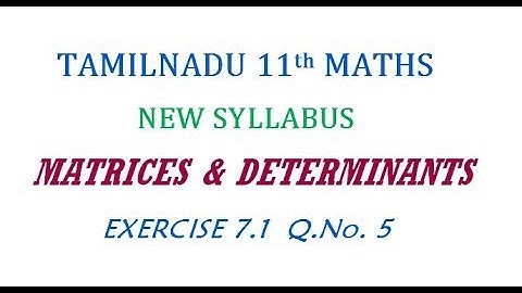 11th Maths New Syllabus | Exercise 7.1 Q.No. 5 | Matrices And Determinants