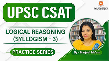 UPSC CSAT 2023 | Practice Series | Logical Reasoning (Syllogism - 3)