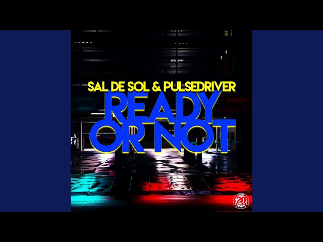 Sal De Sol x Pulsedriver - Ready Or Not 99