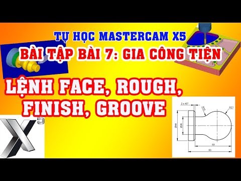 Bài tập Tiện Mastercam x5 | Sử dụng các lệnh Tiện mặt, biên dạng, tiện rãnh | Tự học mastercam x5