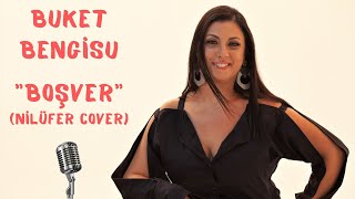 Buket Bengisu - Boşver (Nilüfer) Akustik Cover Resimi