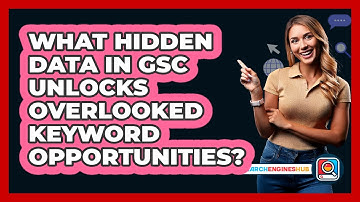 What Hidden Data In GSC Unlocks Overlooked Keyword Opportunities? - SearchEnginesHub.com