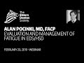 Alan Pocinki - Evaluation & Management of Fatigue in EDS/HSD