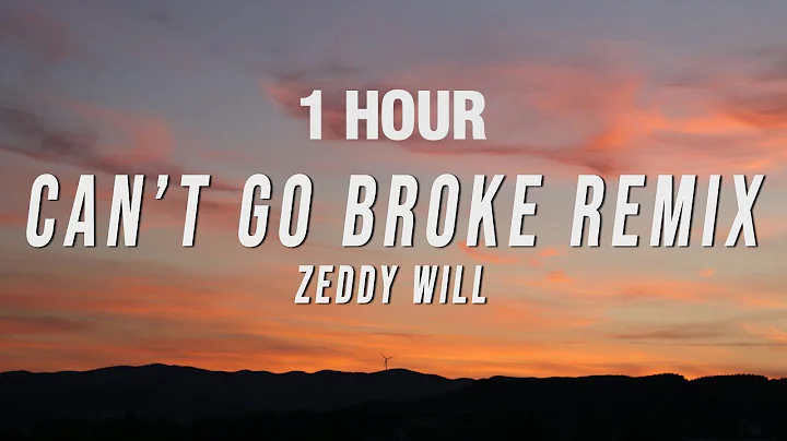 [1 HOUR] Zeddy Will - Can’t Go Broke Remix (Lyrics)