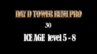 Day D   Tower rush Pro , ICE AGE  level 5 - 8 , phikhanh screenshot 5