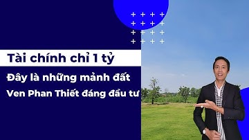 Tài chính chỉ 1 tỷ thì đây là những mảnh đất ven Phan Thiết đáng đầu tư |  Nhà Đất Phan Thiết