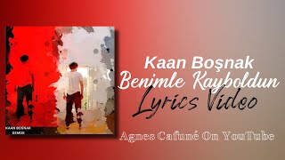 Kaan Boşnak- Benimle Kayboldun Lyrics Video