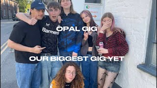 OPAL GIG VLOG - OUR BIGGEST ONE YET (NEW BAND MEMBER??)