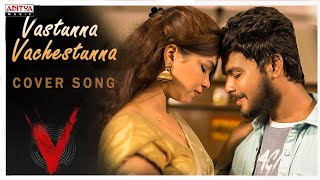 Vasthunnaa Vachesthunna | Cover Song | 4K Video | V Movie | Prem Ranjith | Rachel Ratna