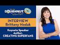 Brittany Hodak - Keynote Speaker / Author of CREATING SUPERFANS - Take the Doughnut Interview