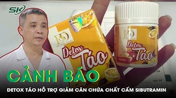 Cảnh Báo Sản Phẩm Detox Táo Hỗ Trợ Giảm Cân Chứa Chất Cấm Sibutramin | SKĐS