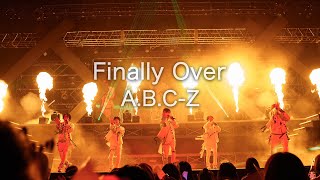 A.B.C-Z / Finally Over ( from LIVE DVD & Blu-ray「A.B.C-Z 2021 But FanKey Tour」)