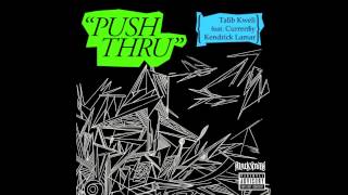 Talib Kweli - Push Thru (Feat. Kendrick Lamar &amp; Curren$y)