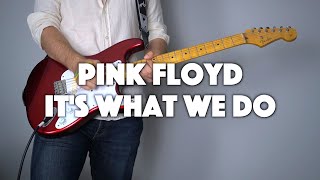 Pink Floyd - It&#39;s What We Do - Guitar Cover