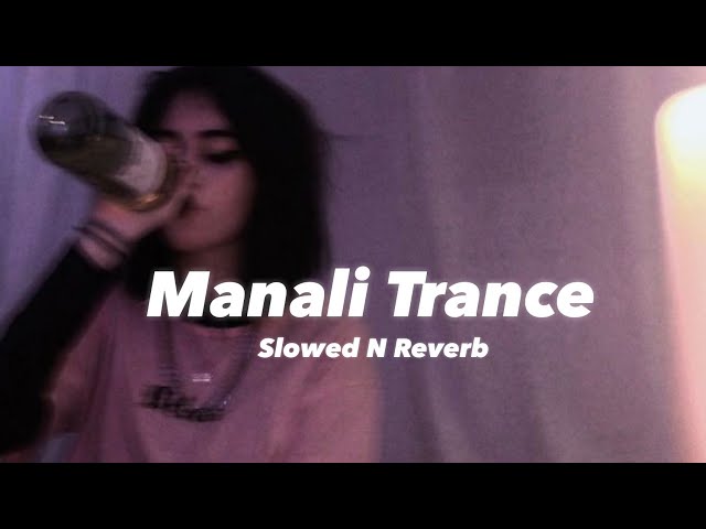 Manali Trance (Slowed N Reverb) class=