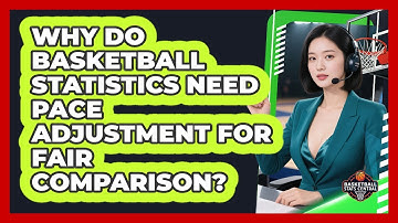 Why Do **basketball** Statistics Need Pace Adjustment For Fair Comparison?