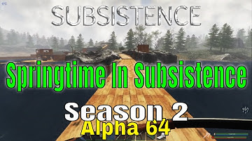Subsistence Alpha 64 Season 2 March 1st  2 Locked Crates And Some Building