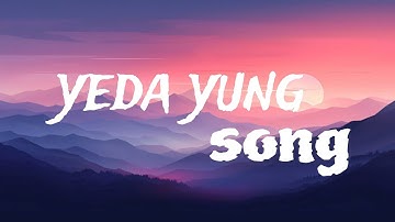 Thumbnail of yeda yung || lyrics | YEAR DOWN,YUNG DSA || full song