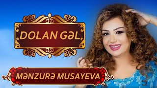 Menzure Musayeva - Dolan Gel