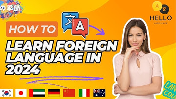 How to Learn a Foreign Language in 2024 | Effective Tips & Strategies