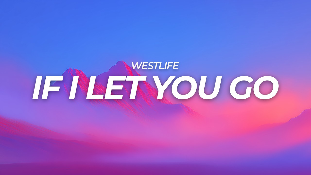 Westlife - If I Let You Go (Lyrics)