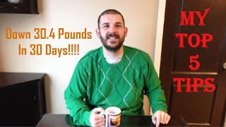 30 Pounds In 30 Days - My Top 5 Tips