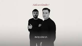 Boş Liman - Sahi Sen Kimdin 