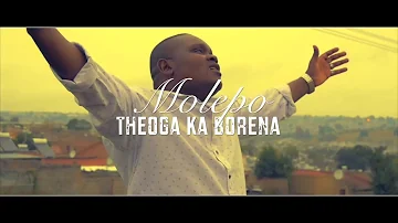 MOLEPO (Theoga ka Borena) official video