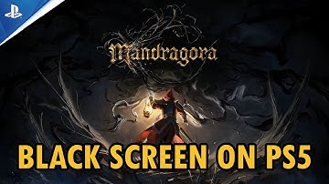 Fix Mandragora: Whispers of the Witch Tree Stuck on Black Screen Error on PS5 | #mandragora
