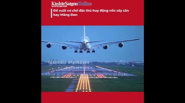 Đề xuất cơ chế đặc thù huy động vốn xây sân bay Măng Đen