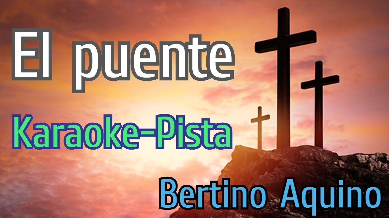 El puente - Karaoke pista - Bertino Aquino - YouTube