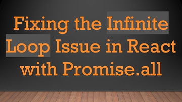 Fixing the Infinite Loop Issue in React with Promise.all