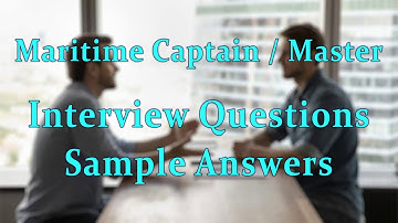 Maritime Captain/Master Interview Questions with Sample Answers