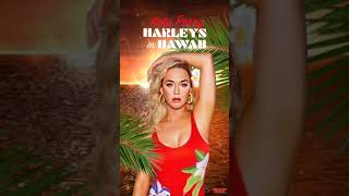 🏝️KATY PERRY HARLEYS IN HAWAII 🏍️