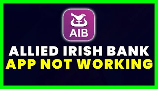 AIB App Not Working: How to Fix Allied Irish Bank App Not Working screenshot 1