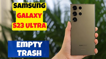How to Empty Trash Samsung Galaxy S23 Ultra