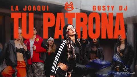 LA JOAQUI, GUSTY DJ - TU PATRONA - Instrumental