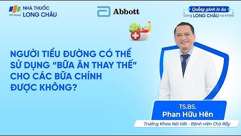 Người tiểu đường có thể sử dụng "bữa ăn thay thế" cho các bữa chính không? | Nhà Thuốc FPT Long Châu
