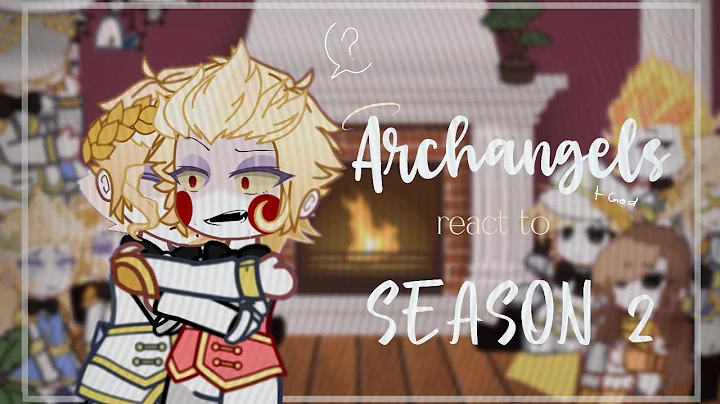 Archangels (+God) React to Season 2 | Part 1/? | Hazbin Hotel GCRV |