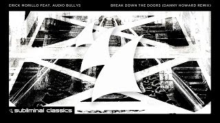 Erick Morillo feat. Audio Bullys - Break Down The Doors (Danny Howard Remix)