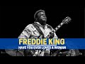 Capture de la vidéo Freddie King - Have You Ever Loved A Woman