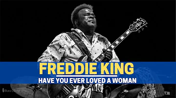 Freddie King - Have You Ever Loved A Woman