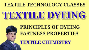 Textile dyeing | Principles of dyeing | Fastness properties | Textile chemistry