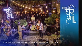 Highlander Ghar Ma Sessions: Jaatle Hoina Dilale | 1974AD with KJC Choir (Exclusive Release]
